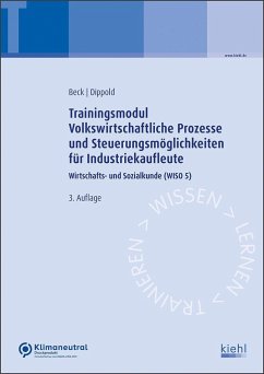 Trainingsmodul Volkswirtschaftliche Prozesse und Steuerungsmöglichkeiten für Industriekaufleute - Beck, Karsten;Dippold, Silke