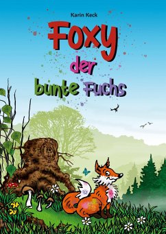 Foxy, der bunte Fuchs - Keck, Karin