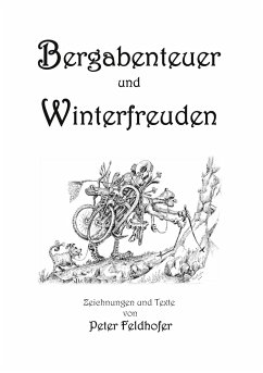 Bergabenteuer und Winterfreuden - Feldhofer, Peter