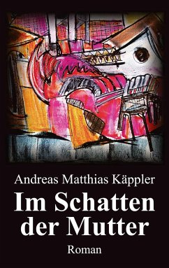 Im Schatten der Mutter - Käppler, Andreas Matthias