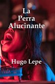 La Perra Alucinante (eBook, ePUB)