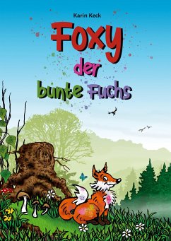 Foxy, der bunte Fuchs (Hardcover-Version) - Keck, Karin