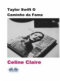 Taylor Swift O Caminho Da Fama (eBook, ePUB)