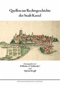 Quellen zur Rechtsgeschichte der Stadt Kassel - Eckhardt, Wilhelm A.; Krafft, Otfried