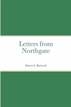 Letters from Northgate - Blackwell, Robert E.