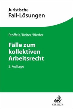 Fälle zum kollektiven Arbeitsrecht - Stoffels, Markus;Reiter, Christian;Bieder, Marcus