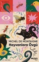 Hayvanlara Övgü - De Montaigne, Michel