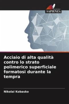 Acciaio di alta qualità contro lo strato polimerico superficiale formatosi durante la tempra - Kobasko, Nikolai