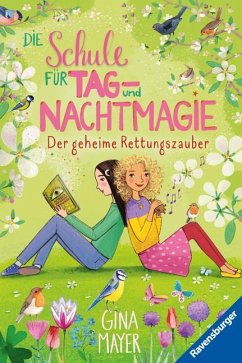 Der geheime Rettungszauber / Die Schule für Tag- und Nachtmagie Bd.4 - Mayer, Gina