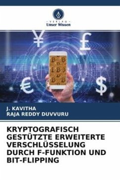 KRYPTOGRAFISCH GESTÜTZTE ERWEITERTE VERSCHLÜSSELUNG DURCH F-FUNKTION UND BIT-FLIPPING - Kavitha, J.;Duvvuru, Raja Reddy