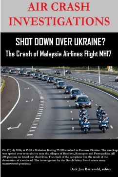 AIR CRASH INVESTIGATIONS - SHOT DOWN OVER UKRAINE? - The Crash of Malaysia Airlines Flight MH17 - Barreveld, Editor Dirk Jan