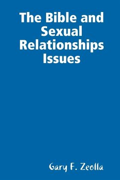 The Bible and Sexual Relationships Issues - Zeolla, Gary F.