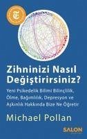 Zihninizi Nasil Degistirirsiniz - Pollan, Michael