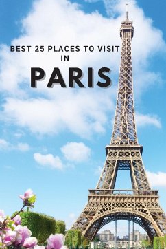 Best 25 Places To Visit In Paris - Neville Nunez