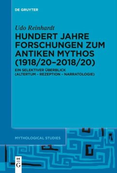 Hundert Jahre Forschungen zum antiken Mythos (1918/20-2018/20) - Reinhardt, Udo