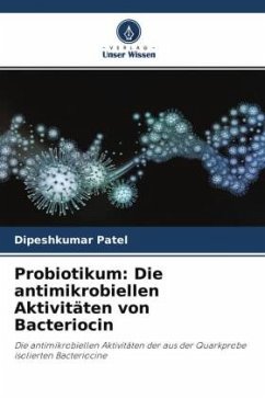 Probiotikum: Die antimikrobiellen Aktivitäten von Bacteriocin - Patel, Dipeshkumar