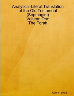 Analytical-Literal Translation of the Old Testament (Septuagint) - Volume One - The Torah - Zeolla, Gary F.