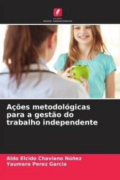 Ações metodológicas para a gestão do trabalho independente - Chaviano Núñez, Aldo Elcido;Pérez García, Yaumara