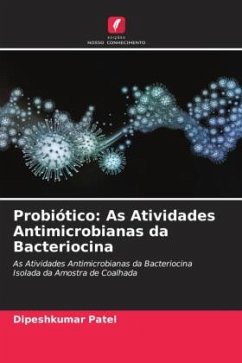 Probiótico: As Atividades Antimicrobianas da Bacteriocina - Patel, Dipeshkumar