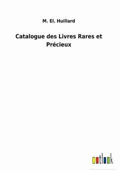 Catalogue des Livres Rares et Précieux - Huillard, M. El.