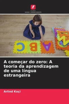 A começar do zero: A teoria da aprendizagem de uma língua estrangeira - Koçi, Arlind