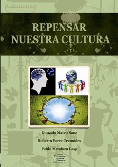 Repensar nuestra cultura - Mateo Sanz, Gonzalo; Parra Cremades, Roberto; Mendoza Casp, Pablo