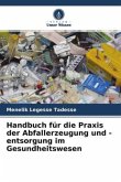 Handbuch für die Praxis der Abfallerzeugung und -entsorgung im Gesundheitswesen