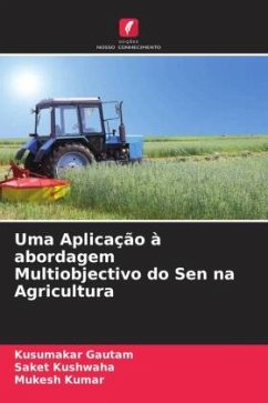 Uma Aplicação à abordagem Multiobjectivo do Sen na Agricultura - Gautam, Kusumakar;Kushwaha, Saket;Kumar, Mukesh