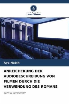 ANREICHERUNG DER AUDIOBESCHREIBUNG VON FILMEN DURCH DIE VERWENDUNG DES ROMANS - Nabih, Aya