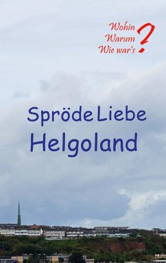 Spröde Liebe Helgoland - Fischer, Ute;Siegmund, Bernhard