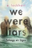 We Were Liars. Solange wir lügen / Lügner-Reihe Bd.1