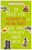 111 Orte für Kinder im Ruhrgebiet, die man gesehen haben muss