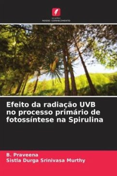 Efeito da radiação UVB no processo primário de fotossíntese na Spirulina - Praveena, B.;Murthy, Sistla Durga Srinivasa