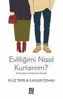 Evliligimi Nasil Kurtaririm - Tepe, Filiz; Özhan, Ilknur