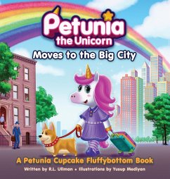 Petunia the Unicorn Moves to the Big City - Ullman, R. L.