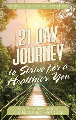21 Day Journal to Strive for a Healthier You - Mullen-Johnson, Crystal E.