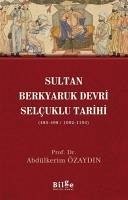 Sultan Berkyaruk Devri Selcuklu Tarihi - Özaydin, Abdülkerim