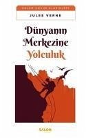 Dünyanin Merkezine Yolculuk - Verne, Jules