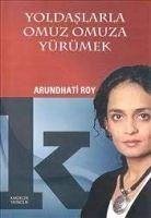 Yoldaslarla Omuz Omuza Yürümek - Roy, Arundhati