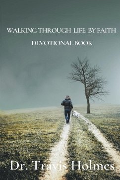 WALKING THROUGH LIFE BY FAITH DEVOTIONAL BOOK - Holmes, Travis; Inspiration, All Perspective