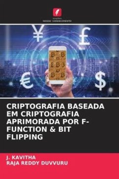 CRIPTOGRAFIA BASEADA EM CRIPTOGRAFIA APRIMORADA POR F-FUNCTION & BIT FLIPPING - Kavitha, J.;Duvvuru, Raja Reddy