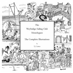 The Weybridge Sailing Club Monologues The Complete Illustrations - Carter, T. J.