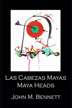 Las Cabezas Mayas Maya Heads - Bennett, John M