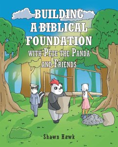 Building a Biblical Foundation with Pete the Panda and Friends - Hawk, Shawn