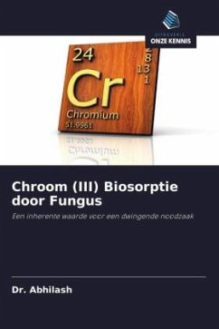 Chroom (III) Biosorptie door Fungus - Abhilash, Dr.;Hansdah, Mr.Kirtal;Pandey, Dr.B D