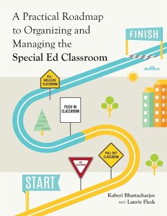 A Practical Roadmap to Organizing and Managing the Special Ed Classroom - Bhattacharjee, Kaberi; Fleck, Laurie