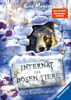 Die Entscheidung / Das Internat der bösen Tiere Bd.6 - Mayer, Gina