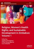 Religion, Women¿s Health Rights, and Sustainable Development in Zimbabwe: Volume 1