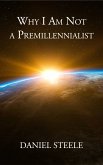 Why I Am Not a Premillenialist (eBook, ePUB)