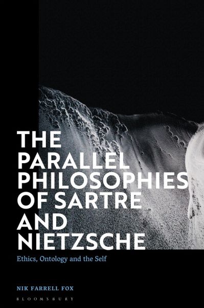 The Parallel Philosophies of Sartre and Nietzsche (eBook, PDF) The Parallel Philosophies of Sartre and Nietzsche (eBook, PDF)